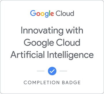 Completion Badge von Google Cloud: Innovating with Google Cloud Artificial Intelligence, ausgestellt auf Yassine Azza