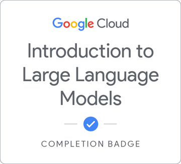 Completion Badge von Google Cloud: Introduction to Large Language Models, ausgestellt auf Yassine Azza